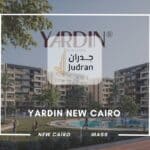 كمبوند ياردين التجمع الخامس Yardin New Cairo 2025
